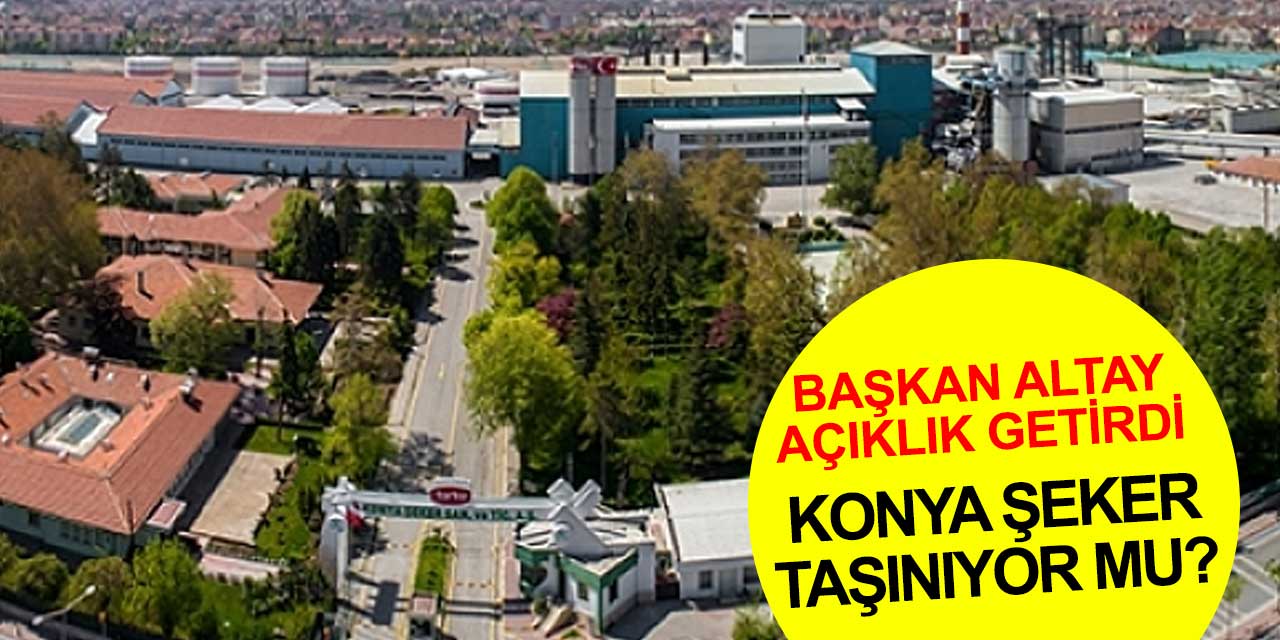 Konya Şeker Fabrikası taşınıyor mu?