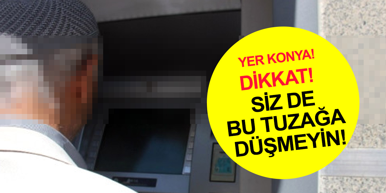 Konya'da sahte polisin tuzağına düşen yaşlı adam emekli maaşını çekmeye gidince şok yaşadı!