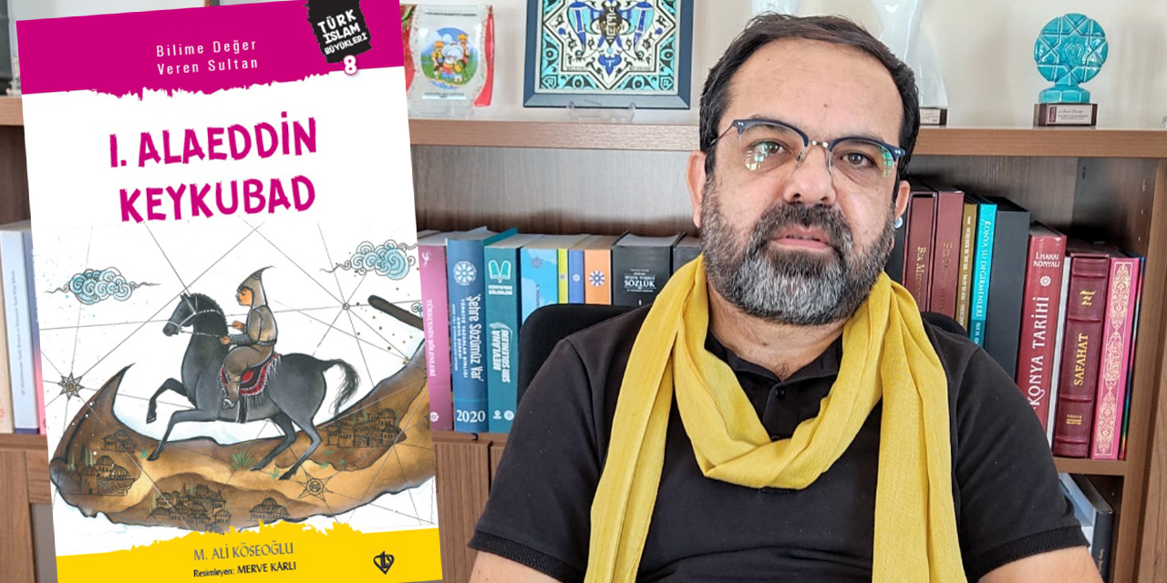 Bu kitap çocukları 'Sultan I. Alaeddin Keykubad'la buluşturuyor