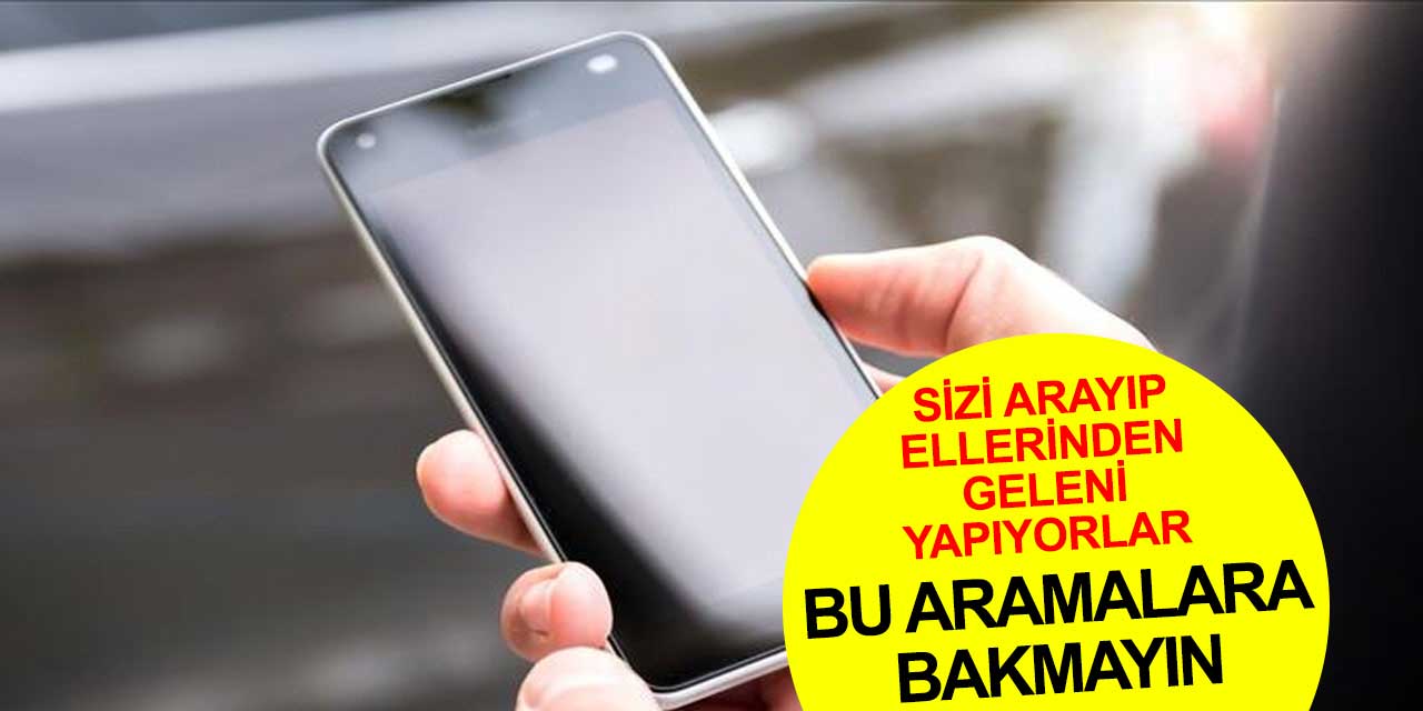 Size gelen bu aramaları kabul etmeyin