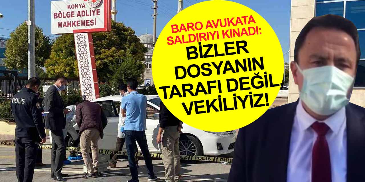 Konya Baro Başkanı Aladağ’dan avukata silahlı saldırı açıklaması!