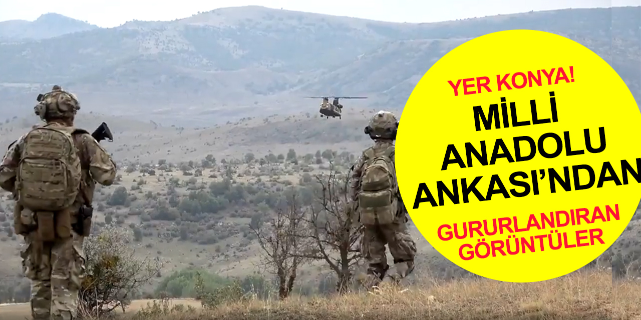 Milli Anadolu Ankası-2021 tatbikatı Konya'da