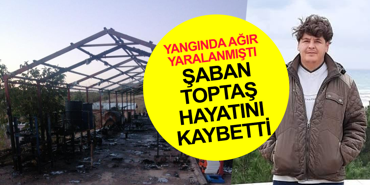 Konya'da patlayıcı fabrikası çadırında çıkan yangında ağır yaralanmıştı! Şaban Toptaş hayatını kaybetti