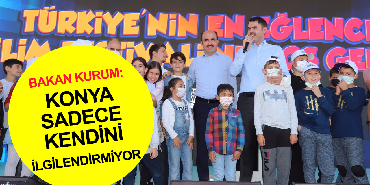 Bakan Kurum: 2023’ün ve 2053’ün Konya’sı için yapılması gerekenleri yaptık