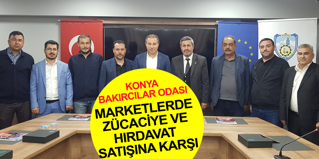 Konya Bakırcılar Odası Başkanı Işık: Zincir marketlerde züccaciye ve hırdavat ürünleri satılmasın