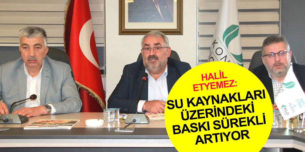 Konya Milletvekili Etyemez'den hayati uyarı! Yarın tasarruf yapacak su ve gıdamız olmayabilir