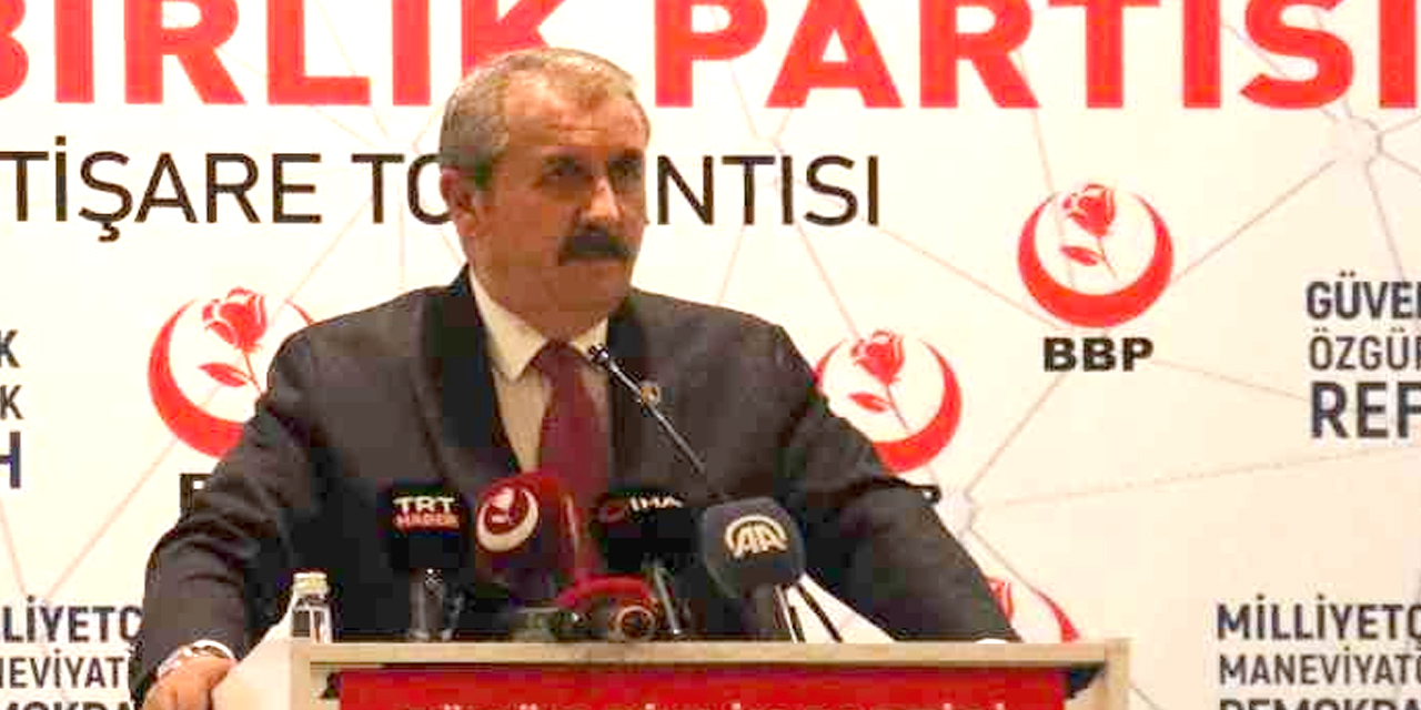 BBP Genel Başkanı Destici: PKK, PJAK, PYD, YPG, KCK ne ise HDP de odur!