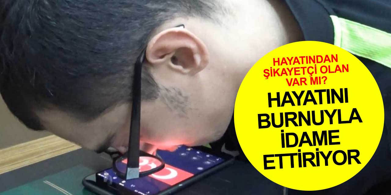 21 yaşındaki Berke Öz hayatını burnuyla idame ettiriyor