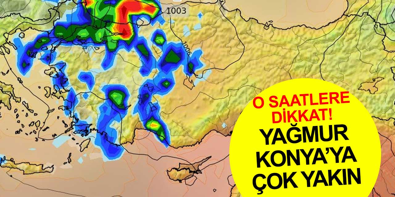 Konya'da yağmura saatler kaldı! Son hava durumu haritaya yansıdı