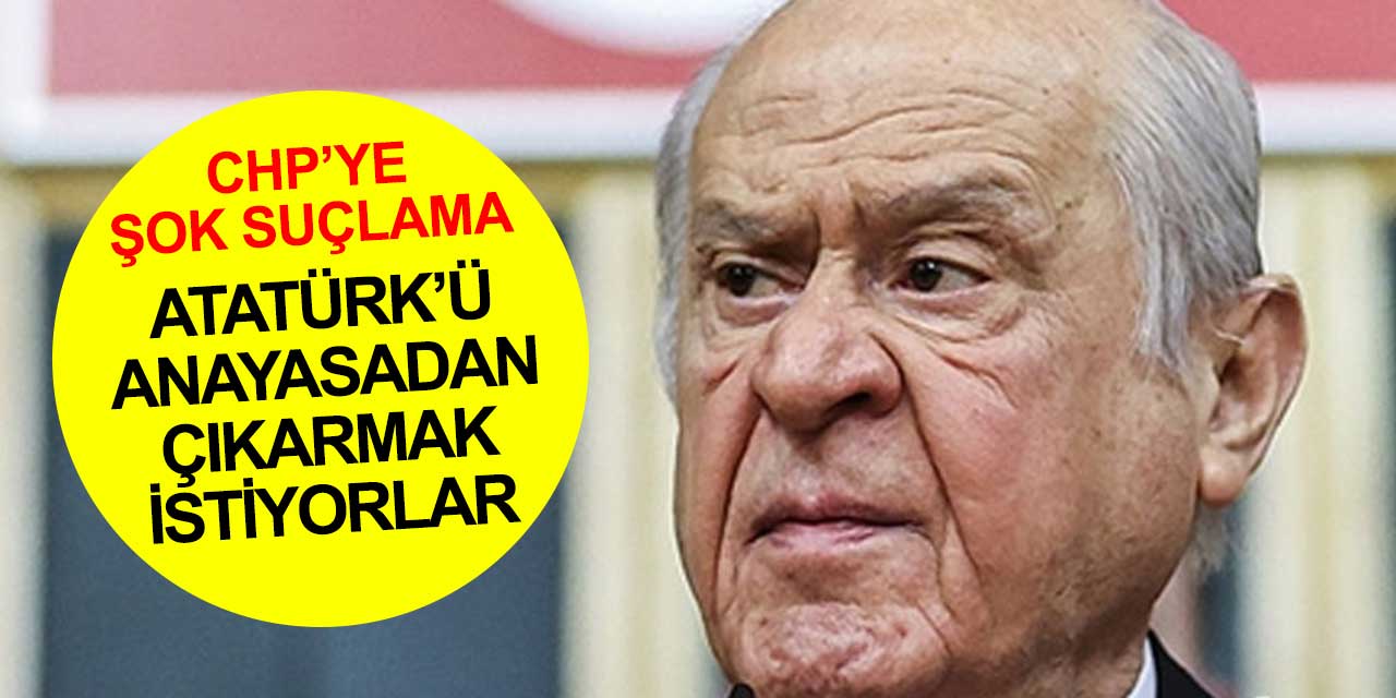MHP lideri Bahçeli CHP'nin Atatürk'ü anayasadan çıkarmak istediğini iddia etti