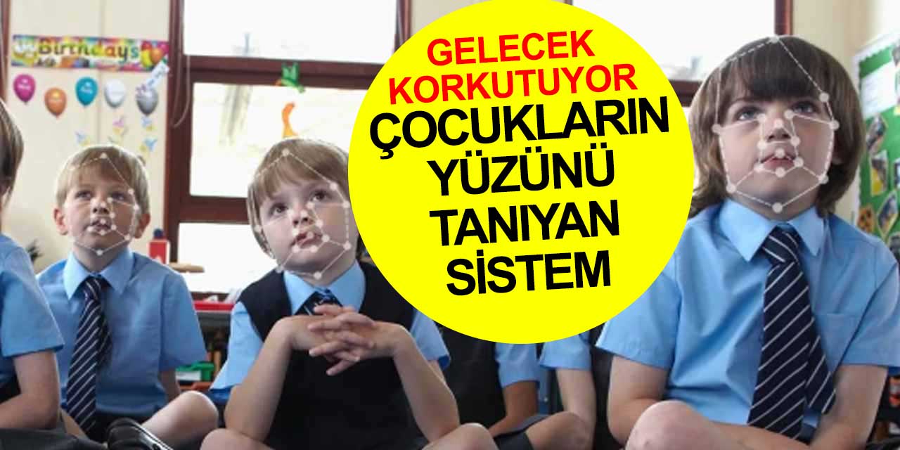 Teknoloji korkutmaya devam ediyor! Çocukların yüzünü tanıyan sistem