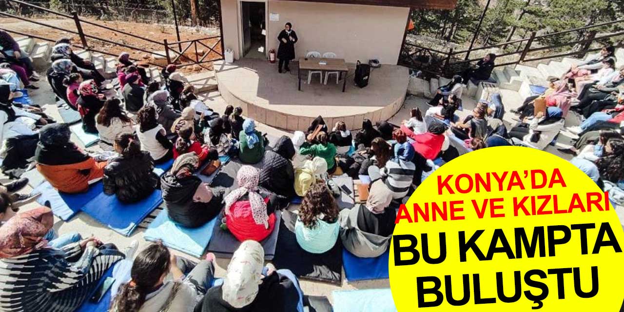 Konya Büyükşehir Belediyesi'nin anne kız kampına yoğun ilgi