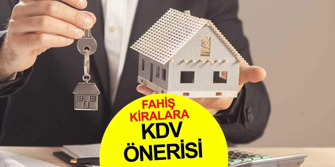 Fahiş kira fiyatlarına KDV'li çözüm önerisi
