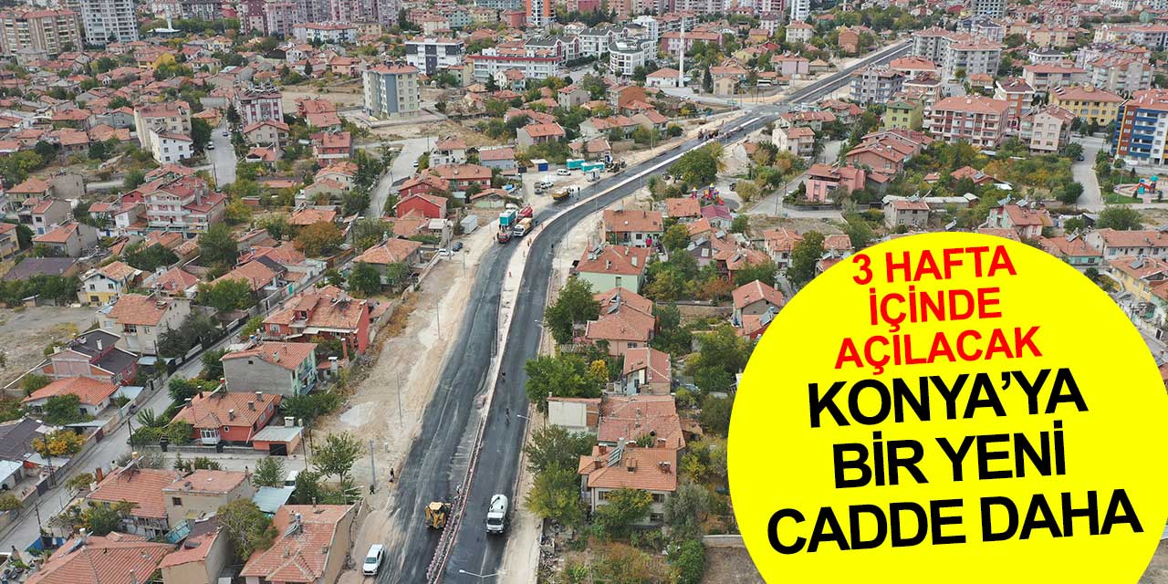 Konya'ya bir yeni cadde daha! Başkan Altay trafiği rahatlatmak için sürekli sahada