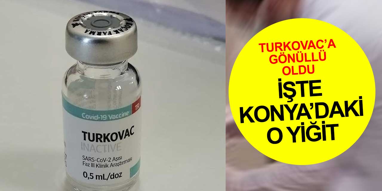 Turkovac aşısı Konya'da gönüllüye uygulandı