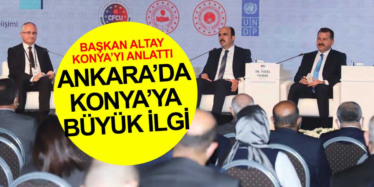 Başkan Altay Konya'yı Ankara'da anlattı!
