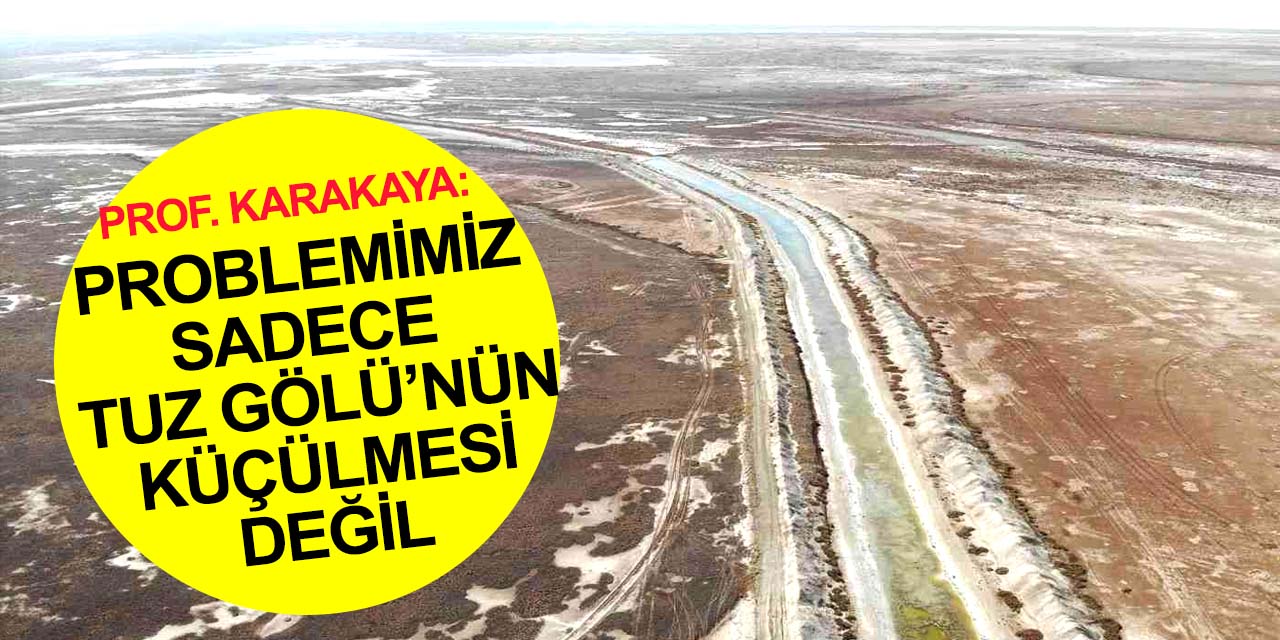 Tuz Gölü'nde tehlike büyük! Vahşi sulamaya dikkat