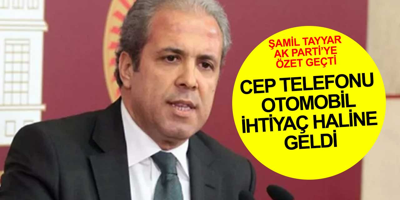 Şamil Tayyar durumu özet geçti: 'AK Parti’nin 20 yıllık iktidarında toplum yapısal değişim yaşadı'