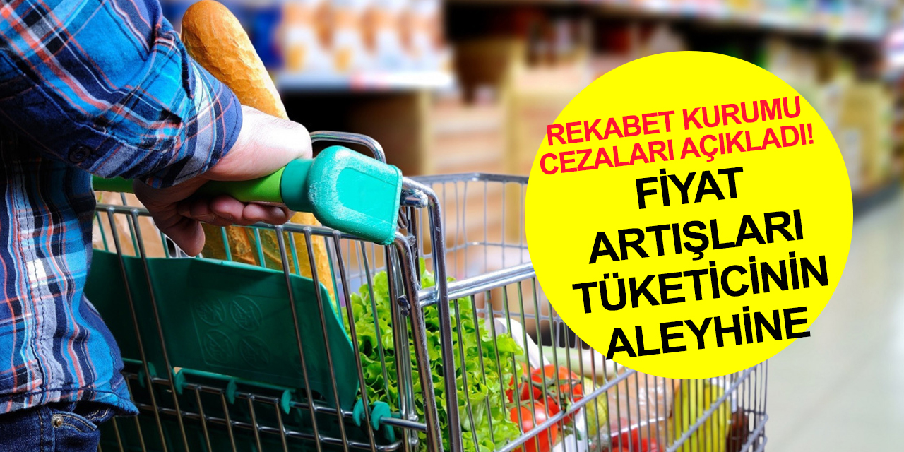 Haksız fiyat yükselten 5 büyük zincir markete 2 milyar 649 milyon lira ceza!