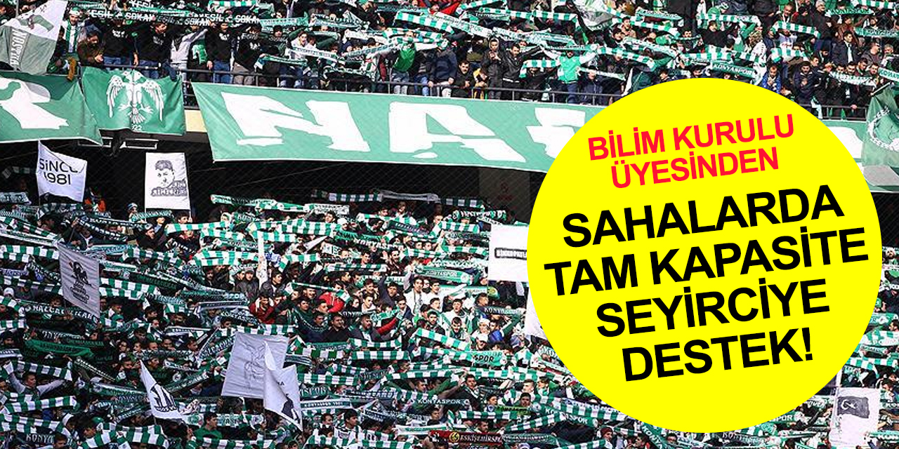 TFF’nin tam kapasite ile seyirci alma kararına Bilim Kurulu Üyesi İlhan’dan destek geldi!