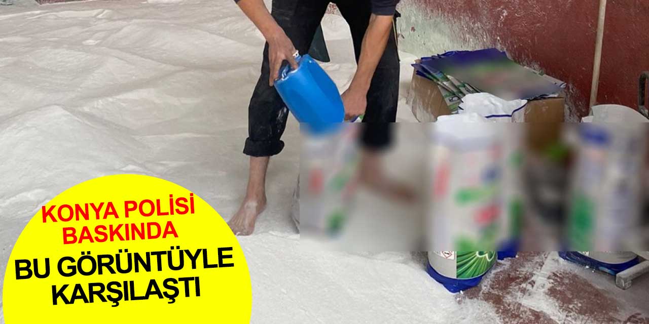 Konya'da sahte deterjan operasyonu! Tanınmış markaların ambalajlarında satıyorlar