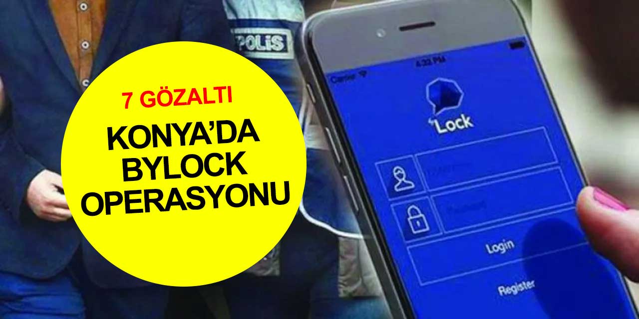 Konya'da Bylock operasyonu!