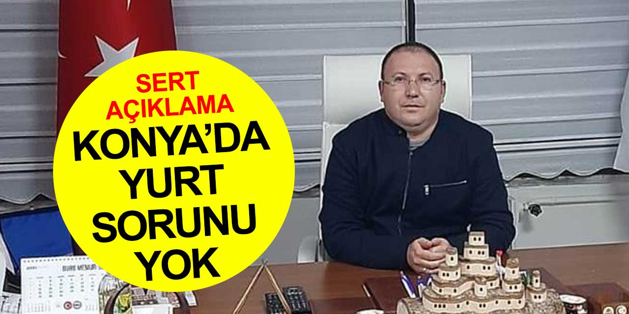 Konya’da yurt ve barınma sorunu yok