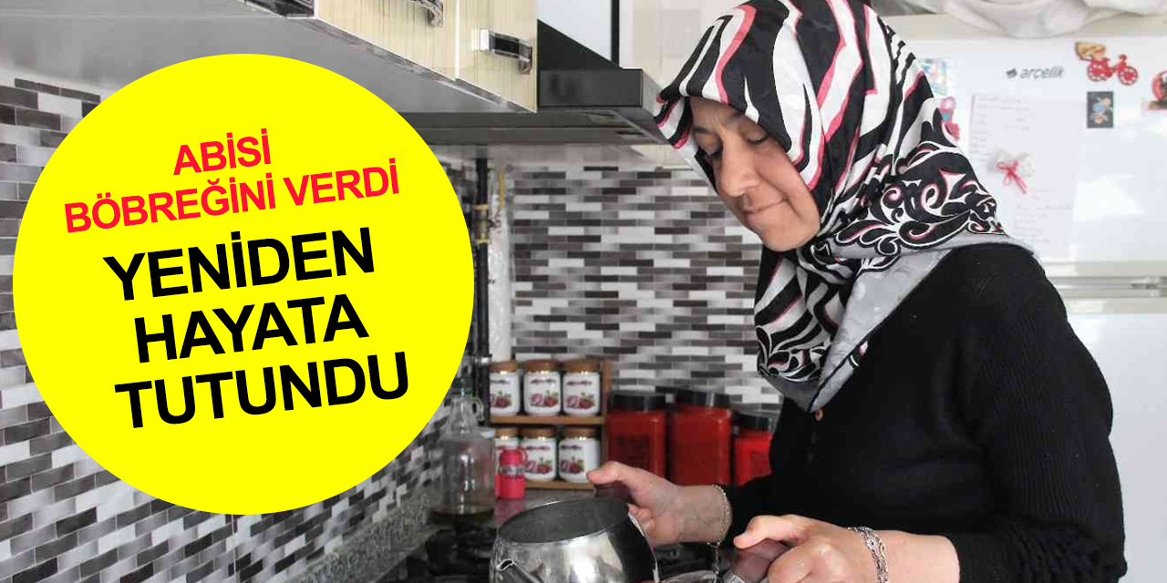 Konya'da diyaliz hastası kadın abisinin böbreğiyle yeniden sağlığına kavuştu