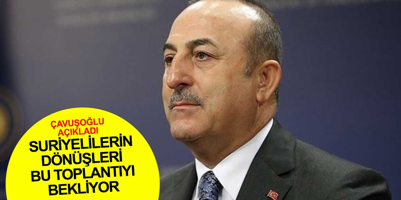 Suriyelilerin geri dönüşü bu toplantıya bağlı
