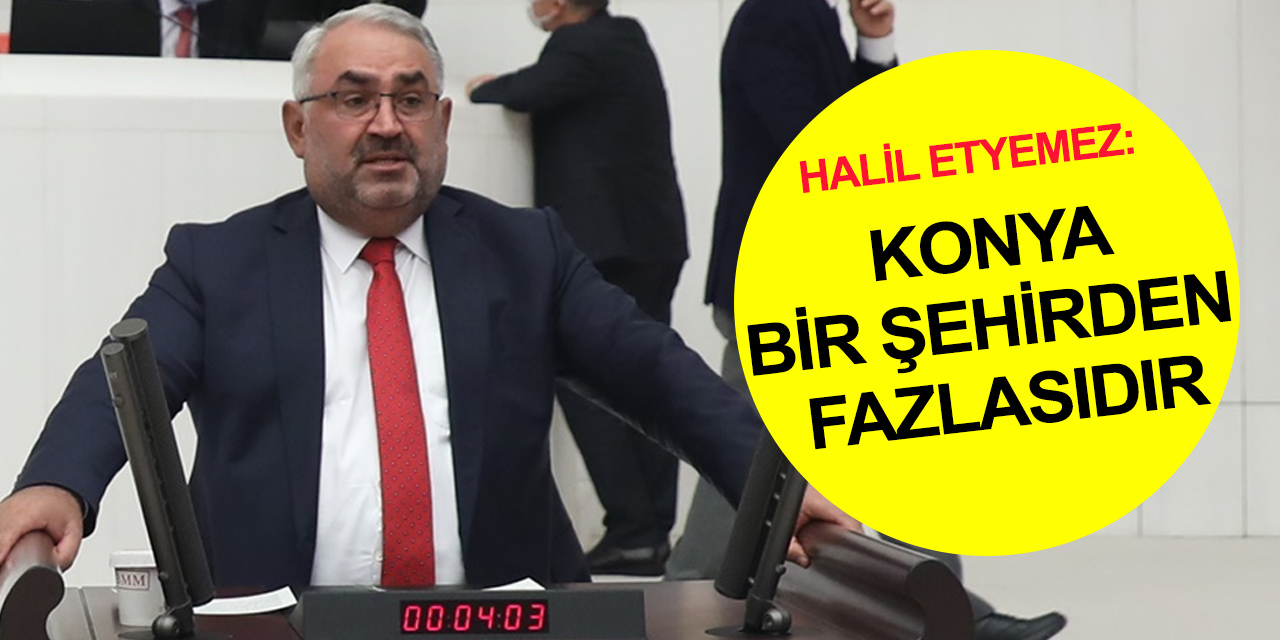 Milletvekili Etyemez: Konya öncü şehir