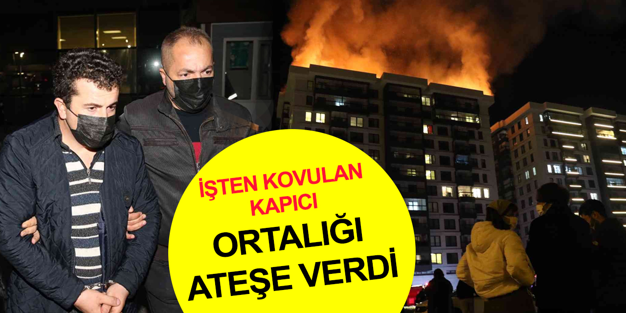 İşten kovulan kapıcı çatıyı ateşe verdiğini itiraf etti! Vanaları da kapatıp binadan ayrılmış