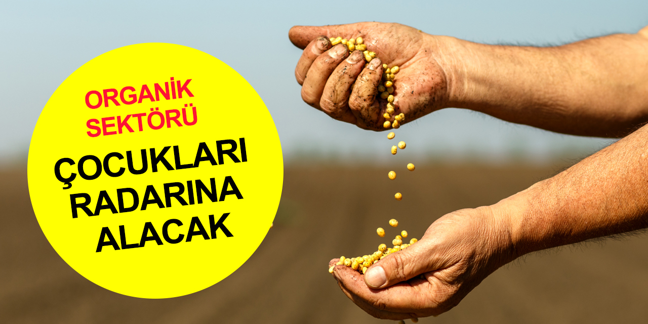 Organik sektöründen Milli Eğitim Bakanlığı'na 'Okullarda organik dersi' çağrısı