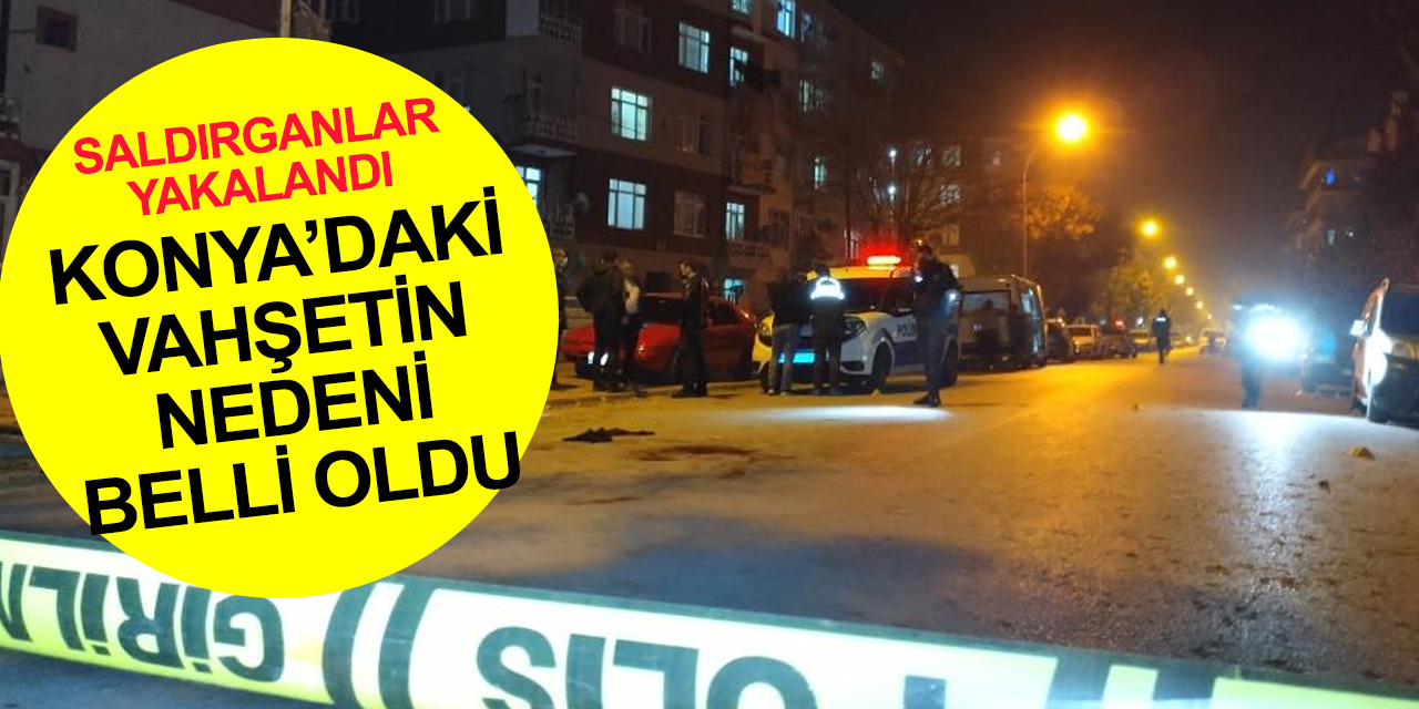 Konya'da 2 kişinin öldüğü 3 kişinin yaralandığı silahlı kavganın nedeni 'trafik terörü' çıktı