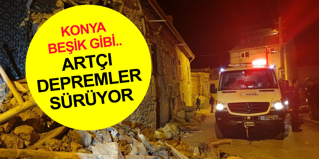 Konya sallanmaya devam ediyor! 5.1'in ardından 32 artçı deprem