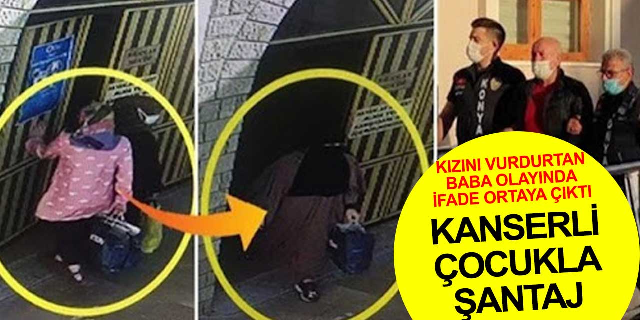 Kanser hastası kızıyla tehdit etmişler! Konya'daki olayın failinin ifadesi ortaya çıktı