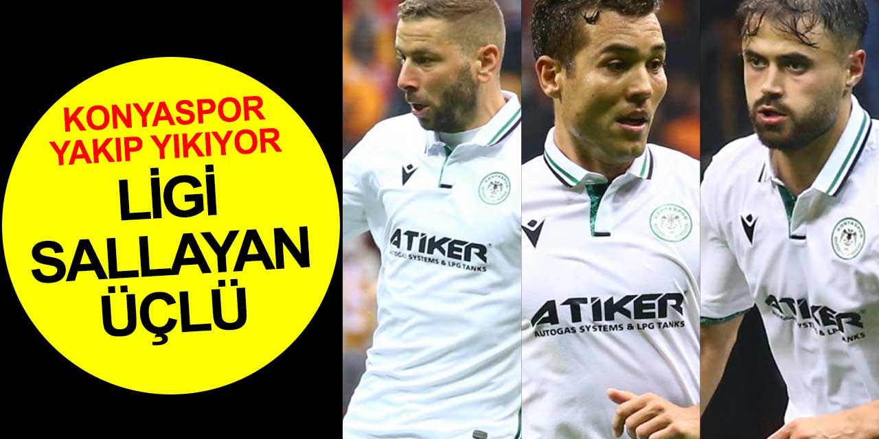 Süper Lig'i sallayan Konyaspor üçlüsü