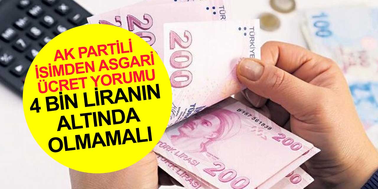 AK Partili isim asgari ücretin 4 bin liranın altında olmaması gerektiğini söyledi