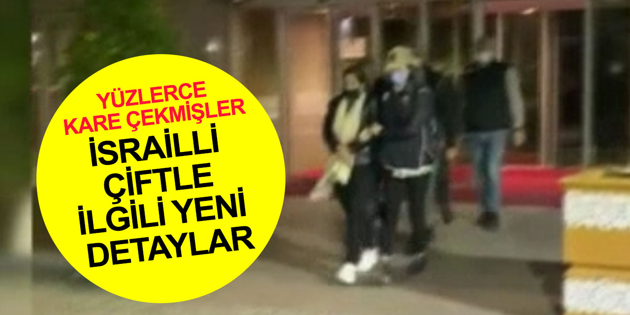 Cumhurbaşkanı Erdoğan'ın konutunu fotoğraflayan İsrailli çiftle ilgili yeni detaylara ulaşıldı