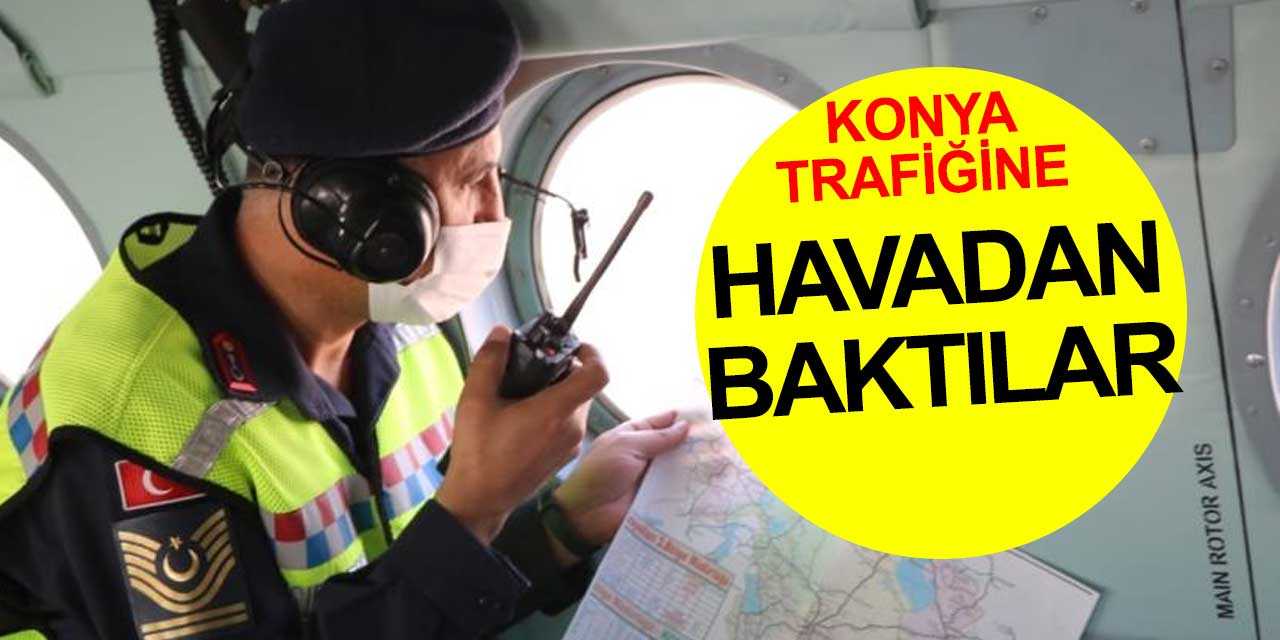 Konya İl Jandarma Komutanlığı'ndan havadan trafik uygulaması