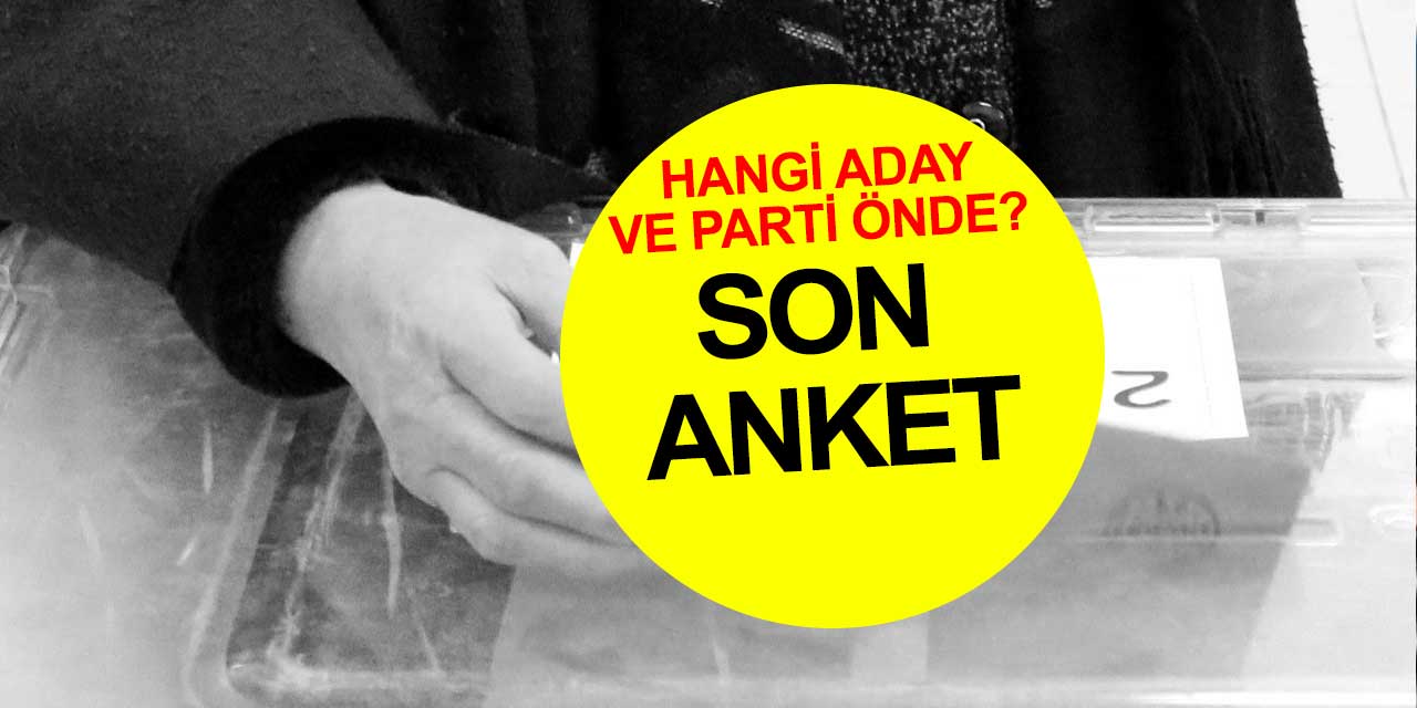 Son seçim anketinde tüm adayların ihtimalleri yer aldı
