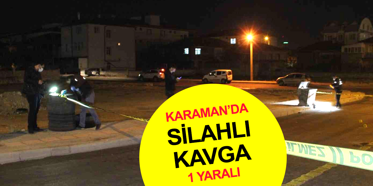 Karaman’da alacak verecek kavgası kanlı bitti! 1 yaralı