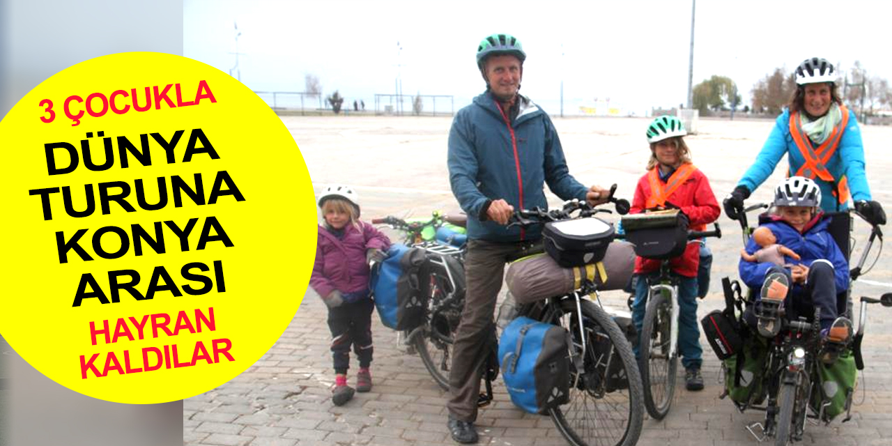 Bisikletle tura çıkan Fransız aile mola verdikleri Konya'ya hayran kaldı