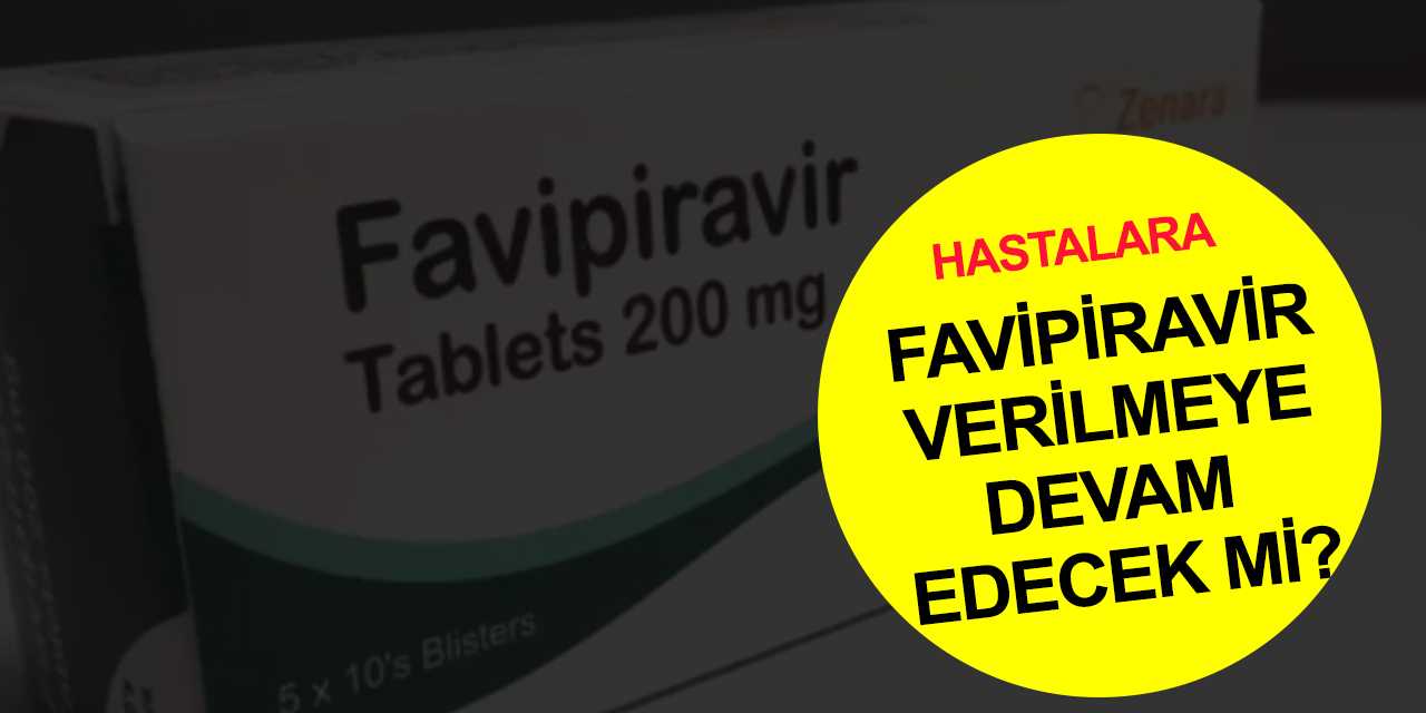 Kovid hastalarına verilen Favipiravir kullanımdan kalkıyor mu?