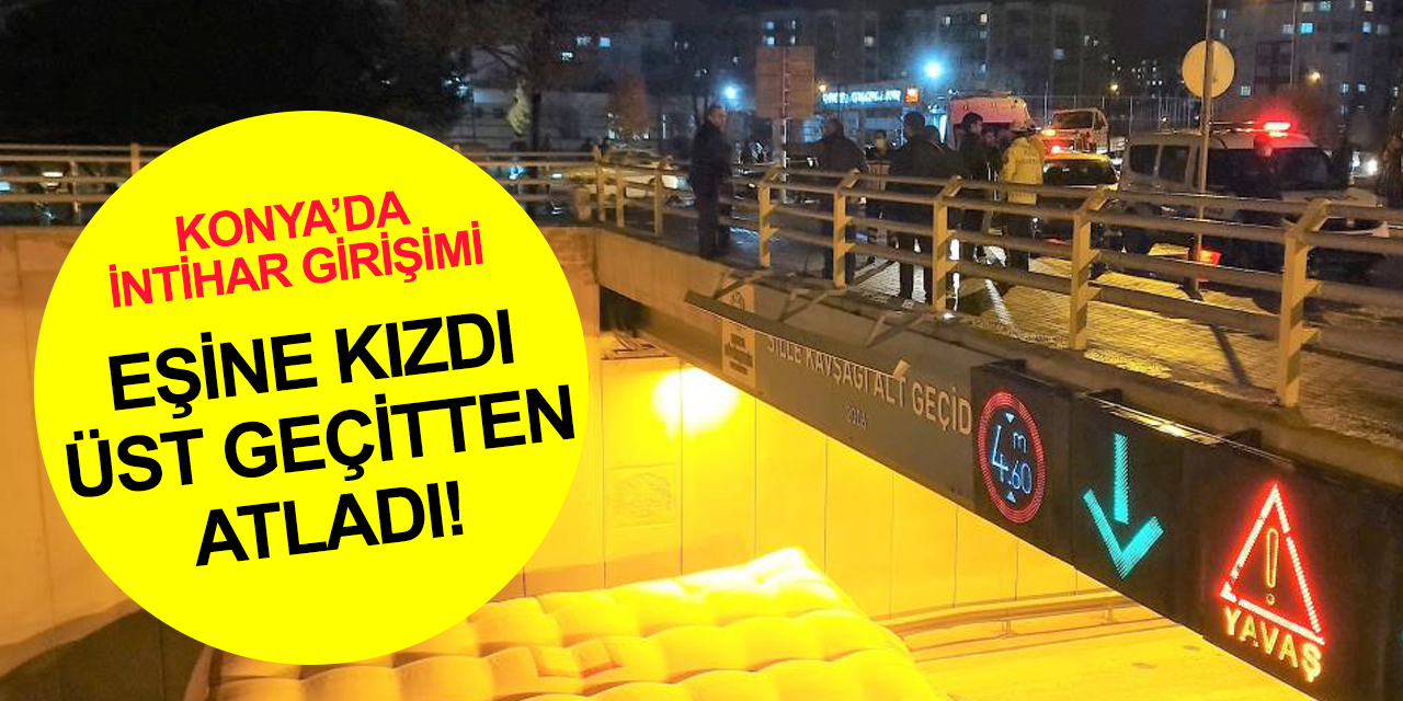Konya'da üst geçitten atlayan şahıs yürekleri ağza getirdi