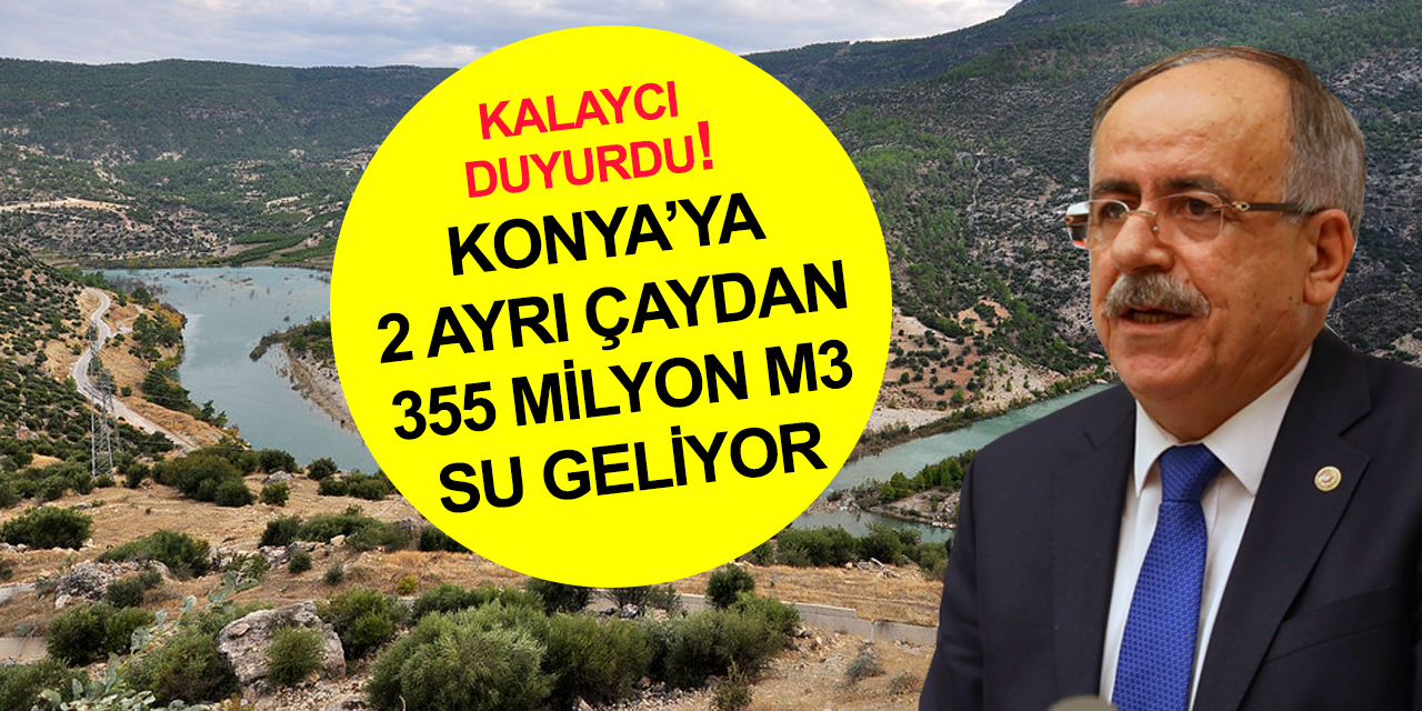 Çalışmalar başladı! Konya Kapalı Havzasına Ermenek Çayı ve Akçay’dan su aktarılacak