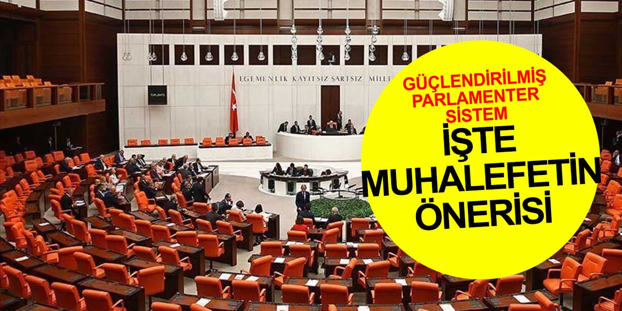 Muhalefetin güçlendirilmiş parlamenter sistem planı