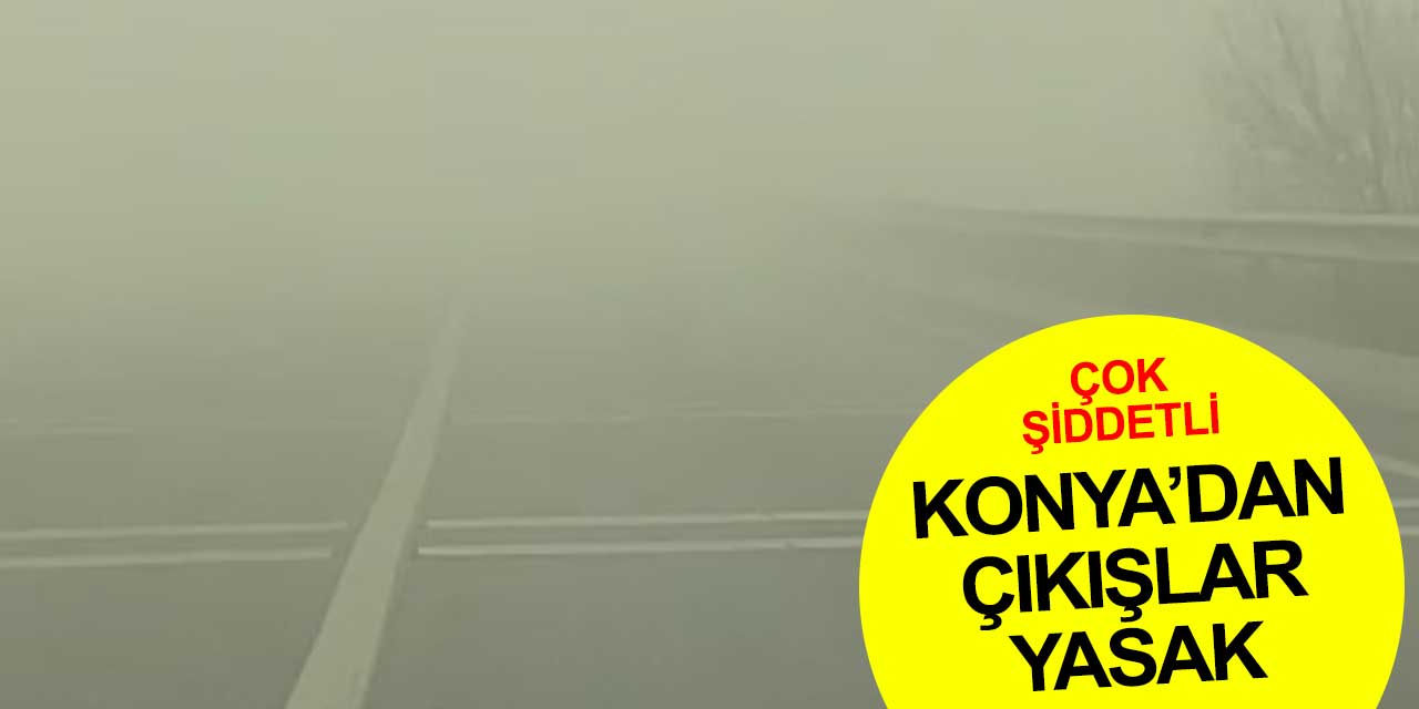 Konya'dan çıkışlar yasaklandı