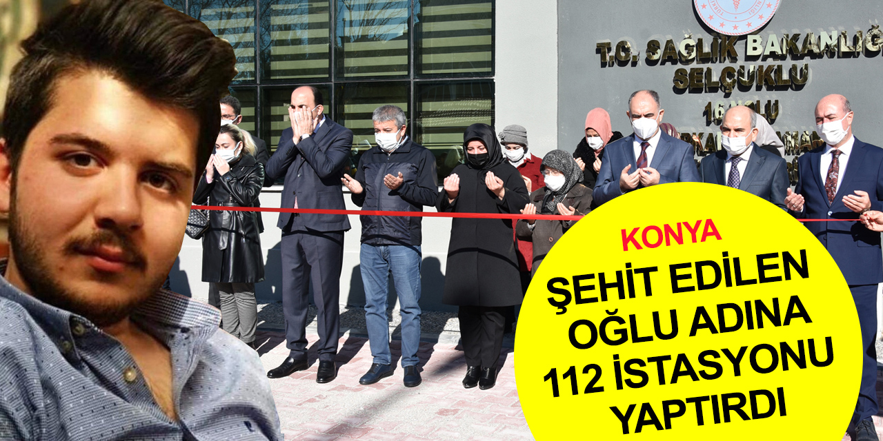 Polonya'da PKK'lılarca şehit edilen Furkan Kocaman’ın anısına Konya'da 112 İstasyonu kuruldu