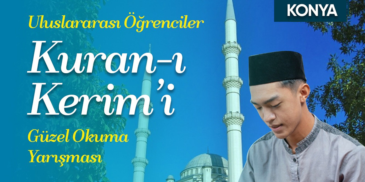 Konya'da uluslararası öğrenciler Kur’an-ı Kerim’i güzel okumak için yarışacak