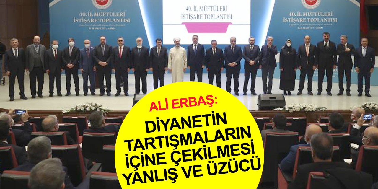Diyanet İşleri Başkanı Erbaş: İslam’ın ilkelerini anlatmak anayasal sorumluluğumuzdur
